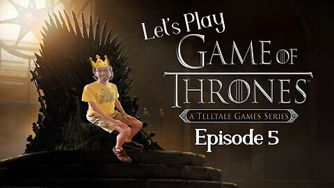 Revenge is a Best Dish Served Cold - Let's Play Game of Thrones The Telltale Series Game Episode 5