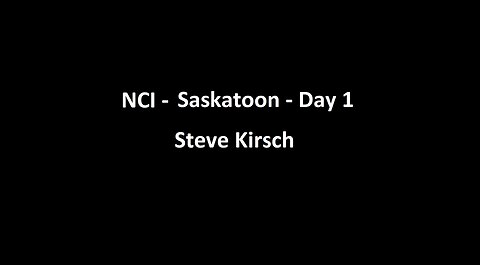 National Citizens Inquiry - Saskatoon - Day 1 - Steve Kirsch Testimony
