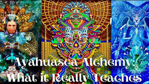 The Transcendental Teachings of Ayahuasca: Alien Alchemy