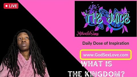 The Juice: Season 11 Episode 75: What is The Kingdom?