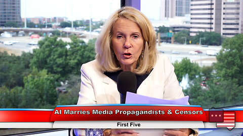 AI Marries Media Propagandists & Censors | First Five 9.19.23