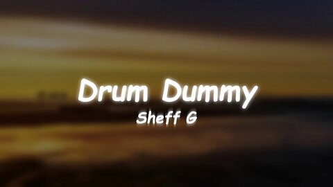 Sheff G - Drum Dummy (Lyrics) 🎵