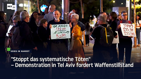 "Stoppt das systematische Töten" – Demonstration in Tel Aviv fordert Waffenstillstand