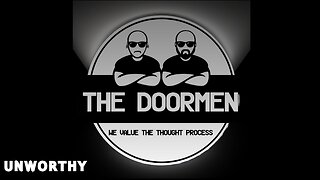 The Doormen Podcast Official - Unworthy