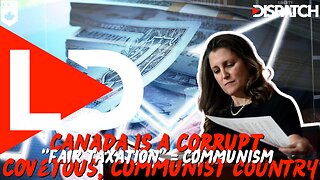 CANADA is a CORRUPT, COVETOUS, COMMUNIST COUNTRY