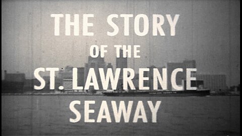 The Story of the St. Lawrence Seaway (HD)