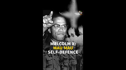 MALCOLM X: MAU MAU SELF-DEFENCE