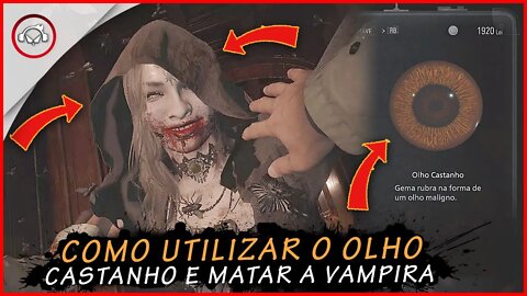 Resident Evil Village , Como usar o olho castanho e matar a vampira | Super Dica PT-BR