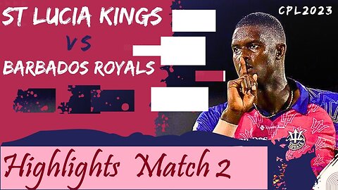 CPL 2023 Match 2 Highlights St Lucia Kings vs Barbados Royals Caribbean Premier League