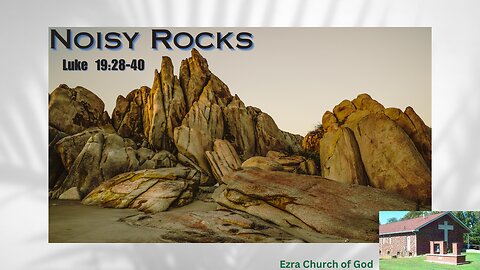 Noisy Rocks - Luke 19:28-40