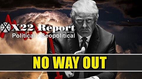 X22 Report Today - Judgement Day Is Coming, No Way Out
