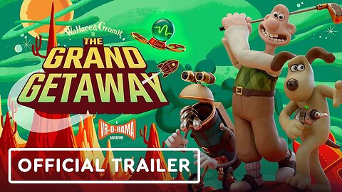 Wallace & Gromit in The Grand Getaway VR - Official Trailer