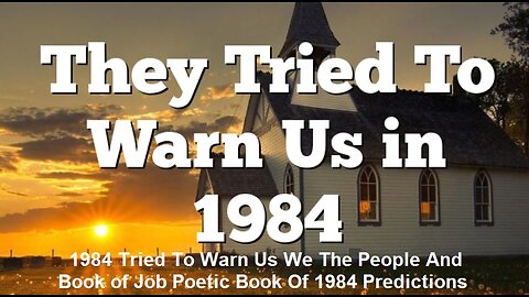 1984 Tried To Warn Us We The People And Book of Job Poetic Books 1984 Predictions