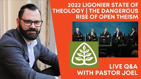 2022 Ligonier State of Theology | The Dangerous Rise of Open Theism | Live Q&A with Pastor Joel
