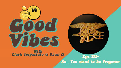 Eps. 112 - So...You want to be a Frogman?