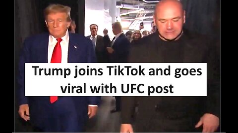 Trump signs up for TikTok and first post UFC goes viral