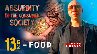 Absurdity of the Consumer Society. Food. Part 13