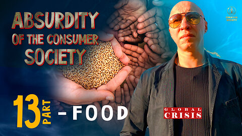 Absurdity of the Consumer Society. Food. Part 13