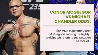 Conor McGregor vs Michael Chandler Odds: Irishman Returning to Octagon