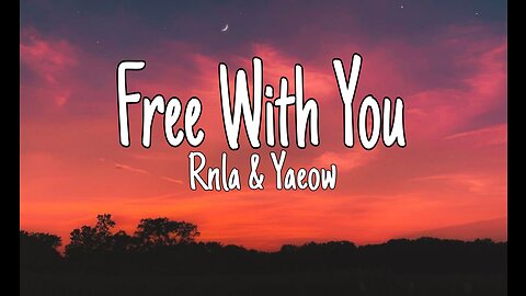 Rnla &Yaeow | Free With You | Lyrics