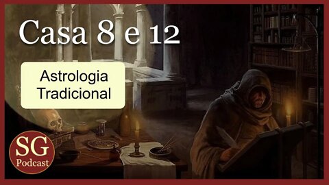 🔴 CASAS 8 e 12 na Astrologia Tradicional #Podcast