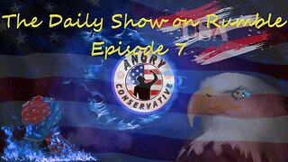 The Daily Show with the Angry Conservative - Episode 7