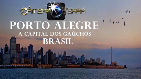 🌎Câmera Terra | Porto Alegre, “A Capital dos Gaúchos”, Brasil | POA |Rio Grande do Sul|2021