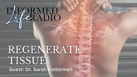 Informed Life Radio 03-15-24 Health Hour - Concentrated Chiropractic Care to Regenerate Tissue