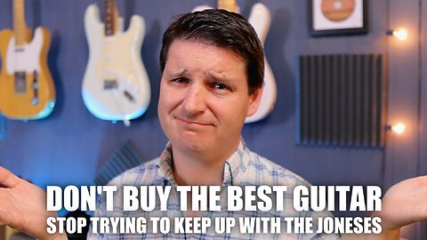 Don't Buy the Best Guitar, Stop Trying to Keep Up with the Joneses | Real Guitar Talk