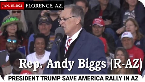 Rep. Andy Biggs at Trump's election fraud rally in Florence Arizona 1/15/2022