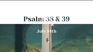July 14th - Psalm 38 & 39 |Reading of Scripture (AMP)|