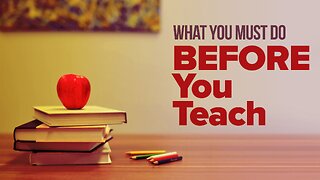 What You Must Do Before You Teach?