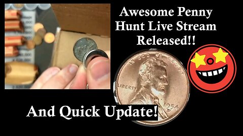 Awesome Penny Hunt Live Stream Now Released! And A Quick Update!