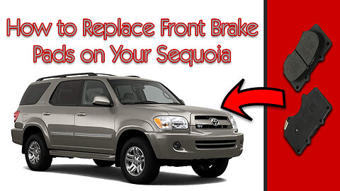 How to Replace Front Brake Pads on Your 2000-2007 Toyota Sequoia