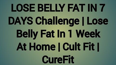 LOSE BELLY FAT IN 7 DAYS Challenge | Lose Belly Fat In 1 Week At Home | Cult Fit | CureFit