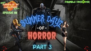 Summer of Games - Episode 38: Summer Dayz of Horror - Part 3 [63-65/100] | Rumble Gaming