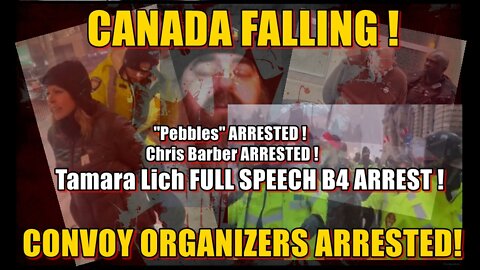CANADA FALLING! CONVOY ORGANIZERS ARRESTED! TAMARA LICH FULL SPEECH B4 ARREST!