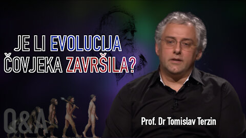 JE LI EVOLUCIJA ČOVJEKA ZAVRŠILA? - Prof. Dr Tomislav Terzin