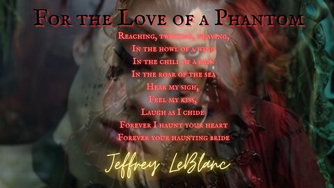 IMMORTAL HAUNTING HORROR: 'For the Love of a Phantom' Music & Lyrics by Jeffrey LeBlanc