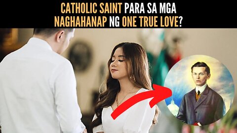Catholic Saint para sa mga naghahanap ng ONE TRUE LOVE?