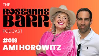 Ami Horowitz | The Roseanne Barr Podcast #19