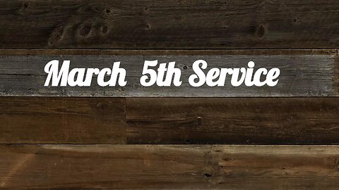 March 5th Service