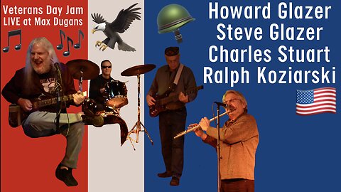 🇺🇸🪖 Veterans Day 2023 Blues Jam 🦅 Howard Glazer 🎸 Steve Glazer 🎖️ Charles Stuart 🥁 Ralph Koziarski 🎵