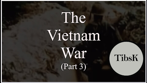 The Vietnam War - Part 3