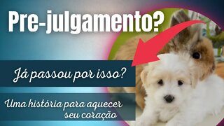 Pré-julgamento. Você já passou por isso?