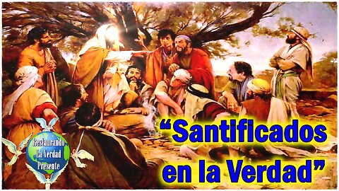 “Santificados en la Verdad”