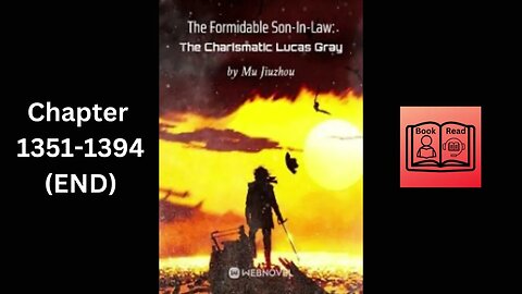 The Formidable Son In Law The Charismatic Lucas Gray-Chapter 1351-1394 (END) Audio Book English