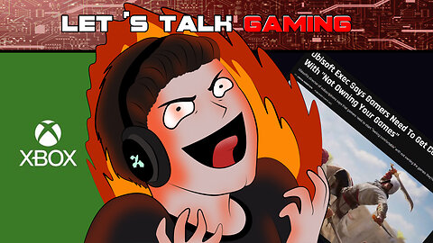 Let's Talk Gaming! - Xbox Direct & Ubisoft Has A REALLY Bad Take!