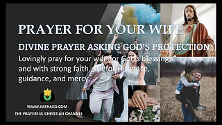 Prayer for my Wife (Man's Voice), protect your marriage & union with God’s Word. Be blessed!