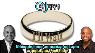 Live your best life: making abstinence and marriage cool again w/special guest Scott Phelps